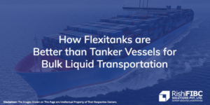 How Flexitanks are Better than Tanker Vessels for Bulk Liquid Transportation