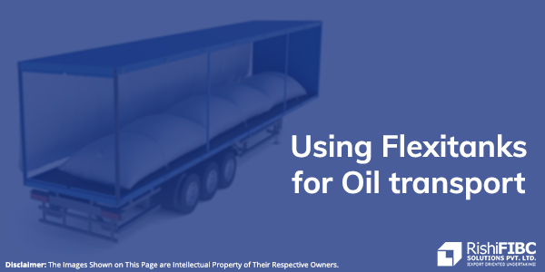 Using Flexitanks for Oil transport-Fluid Flexitanks Manufacturer