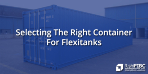 Selecting The Right Container For Flexitanks