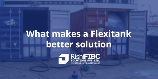 What makes a Flexitank better solution-Fluid Flexitanks