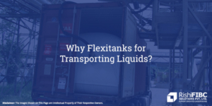 Why Flexitanks for Transporting Liquids-Fluid Flexitanks