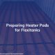 Preparing Heater Pads for Flexitanks
