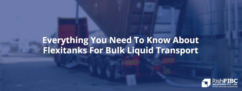 Everything You Need To Know About Flexitanks For Bulk Liquid Transport-Fluid Flexitanks
