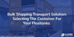 Selecting The Container For Your Flexitanks