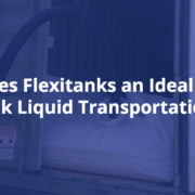 Flexitanks an Ideal Choice for Bulk Liquid Transportation-Fluid Flexitanks Manufacturers