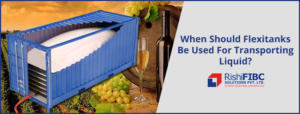 When Should Flexitanks Be Used For Transporting Liquid-Fluid Flexitanks in India