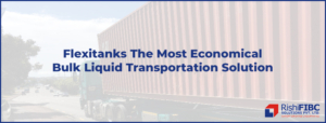 Flexitanks The Most Economical Bulk Liquid Transportation Solution-Fluid Flexitanks in India