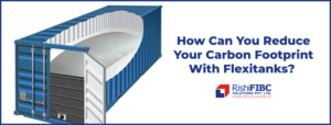 Reduce Your Carbon Footprint With Flexitanks-Fluid Flexitanks