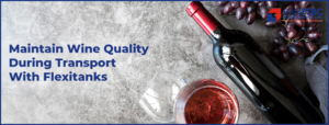 Maintain Wine Quality During Transport With Flexitanks-Fluid Flexitanks in India
