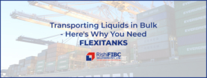 Transporting Liquids in Bulk-Heres Why You Need Flexitanks-Fluid Flexitanks in India