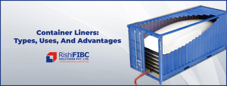 Container Liners: Types, Uses & Benefits for Bulk Shipping