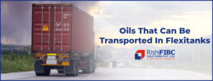 Oils That Can Be Transported In Flexitanks-Fluid Flexitanks in India
