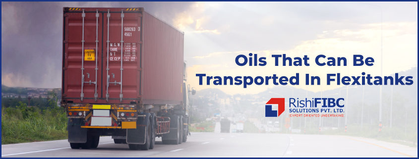 Oils That Can Be Transported In Flexitanks-Fluid Flexitanks in India