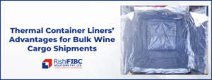Thermal Container Liners’ Advantages for Bulk Wine Cargo Shipments-Fluid Flexitanks in India