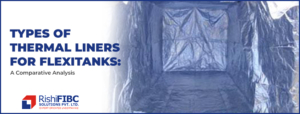 Types of Thermal Liners for Flexitanks